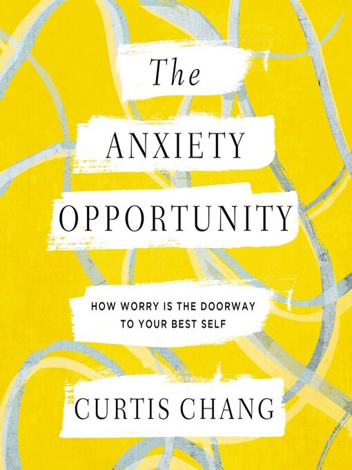 Title details for The Anxiety Opportunity by Curtis Chang - Available